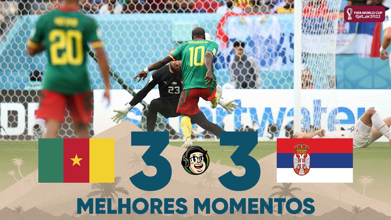 Melhores momentos de Camarões 3 x 3 Sérvia